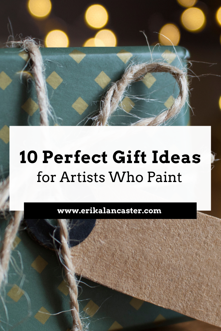 10 Perfect Gift Ideas for Artists Who Paint - Erika Lancaster- Artist +  Online Art Teacher